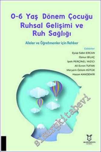 0-6 Yaş Dönem Çocuğu Ruhsal Gelişimi ve Ruh Sağlığı Aileler ve Öğretme