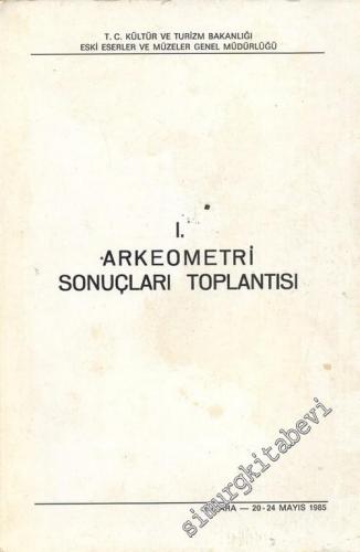 1. Arkeometri Sonuçları Toplantısı ( 20 - 24 Mayıs 1985 )