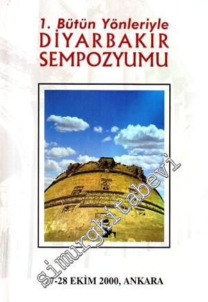 1. Bütün Yönleriyle Diyarbakır Sempozyumu 27 - 28 Ekim 2000 Ankara