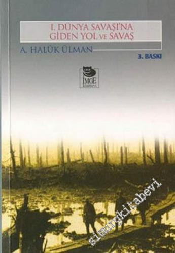 1. Dünya Savaşı'na Giden Yol ve Savaş