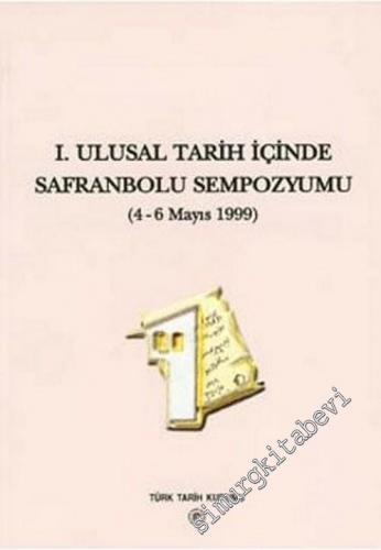 1. Ulusal Tarih İçinde Safranbolu Sempozyumu (4-6 Mayıs 1999)