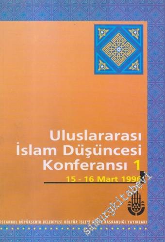 1. Uluslararası İslam Düşüncesi Konferansı (15 - 16 Mart 1996)