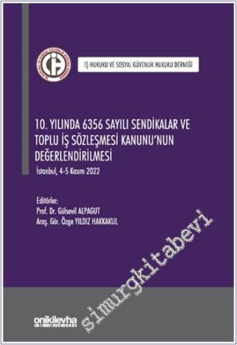 10. Yılında 6356 Sayılı Sendikalar ve Toplu İş Sözleşmesi Kanunu'nun D