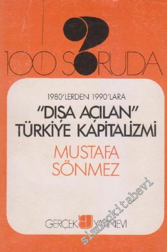 100 Soruda 1980'lerden 1990'lara “Dışa Açılan” Türkiye Kapitalizmi - İ