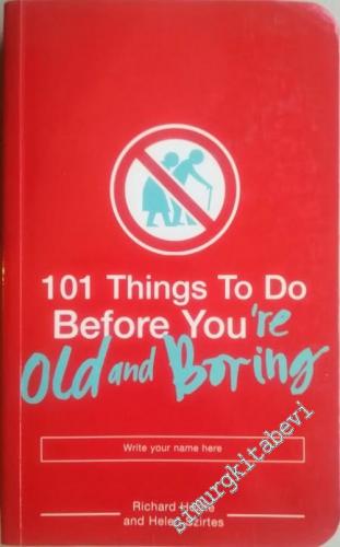 101 Things to Do Before You're Old and Boring