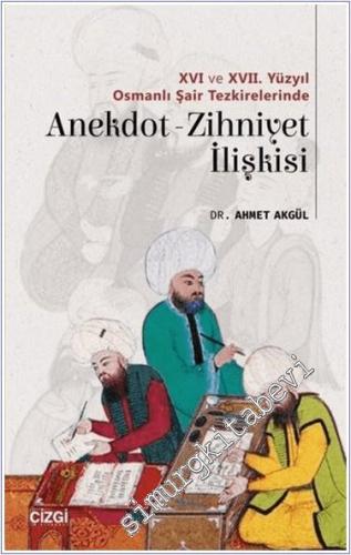 16 ve 17. Yüzyıl Osmanlı Şair Tezkirelerinde Anekdot-Zihniyet İlişkisi