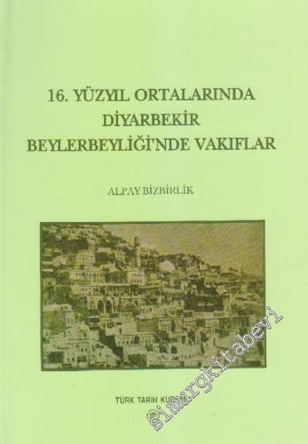 16. Yüzyıl Ortalarında Diyarbakır Beylerbeyliği'nde Vakıflar (972 Tahr