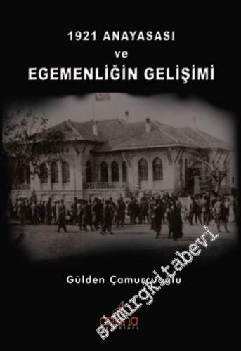 1921 Anayasası ve Egemenliğin Gelişimi