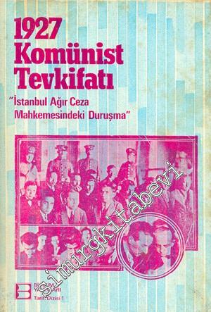 1927 Komünist Tevkifatı: İstanbul Ağır Ceza Mahkemesindeki Duruşma