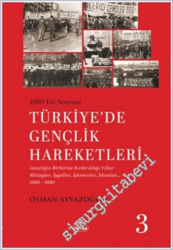 1960 Yılı Sonrası Türkiye'de Gençlik Hareketleri 3 : Gençliğin Birbiri