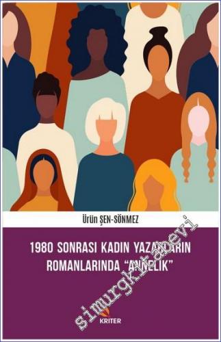 1980 Sonrası Kadın Yazarların Romanlarında Annelik - 2021