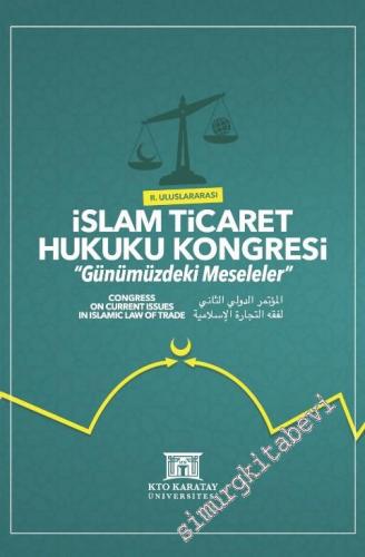 2. Uluslararası İslam Ticaret Hukuku Kongresi - Günümüzdeki Meseleler