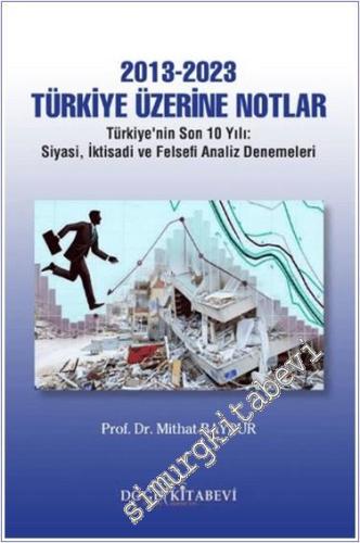 2013-2023 Türkiye Üzerine Notlar : Türkiye'nin Son 10 Yılı : Siyasi İk