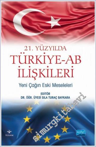 21. Yüzyılda Türkiye - AB İlişkileri: Yeni Çağın Eski Meseleleri - 202