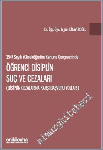 2547 sayılı Yükseköğretim Kanunu Çerçevesinde Öğrenci Disiplin Suç ve 