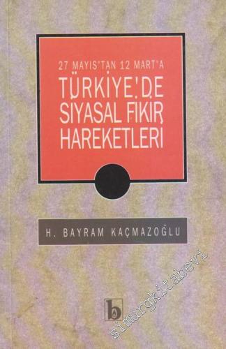 27 Mayıs'tan 12 Mart'a Türkiye'de Siyasal Fikir Hareketleri