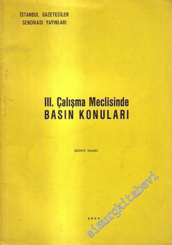 3. Çalışma Meclisinde Basın Konuları