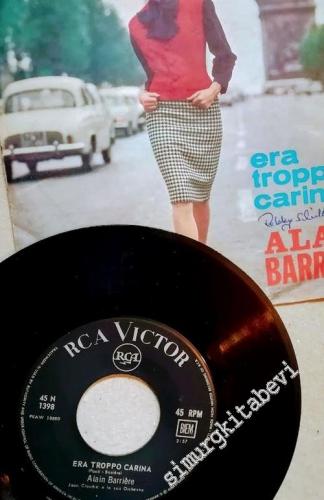 45 RPM SINGLE PLAK VINYL: Alain Barrière, Era Troppo Carina