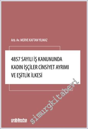 4857 Sayılı İş Kanununda Kadın İşçiler Cinsiyet Ayrımı ve Eşitlik İlke