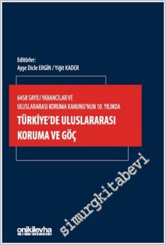 6458 Sayılı Yabancılar ve Uluslararası Koruma Kanunu'nun 10. Yılında T