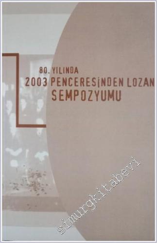 80. Yılında 2003 Penceresinden Lozan Sempozyumu