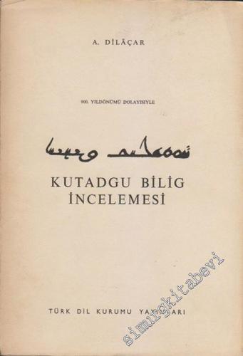 900. Yıl Dönümü Dolayısıyla Kutadgu Bilig İncelemesi