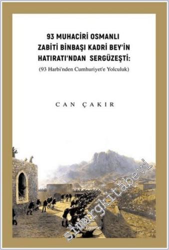 93 Muhaciri Osmanlı Zabiti Binbaşı Kadri Bey'in Hatıratı'ndan Sergüzeş