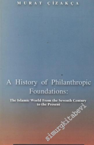 A History of Philanthropic Foundations: The Islamic World From the Sev