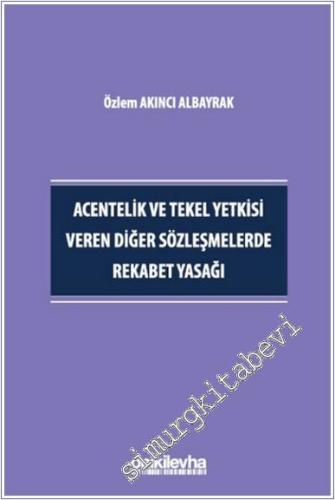 Acentelik ve Tekel Yetkisi Veren Diğer Sözleşmelerde Rekabet Yasağı - 