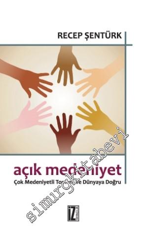 Açık Medeniyet: Çok Medeniyetli Toplum ve Dünyaya Doğru