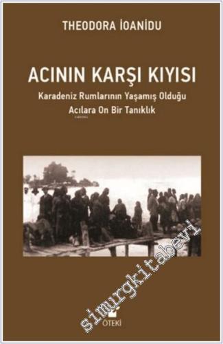 Acının Karşı Kıyısı : Karadeniz Rumlarının Yaşamış Olduğu Acılara On B