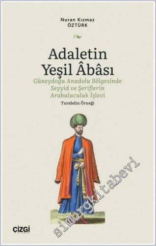 Adaletin Yeşil Abası : Güneydoğu Anadolu Bölgesinde Seyyid ve Şerifler