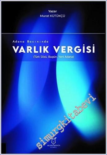 Adana Basınında Varlık Vergisi (Türk Sözü Bugün Yeni Adana) - 2023