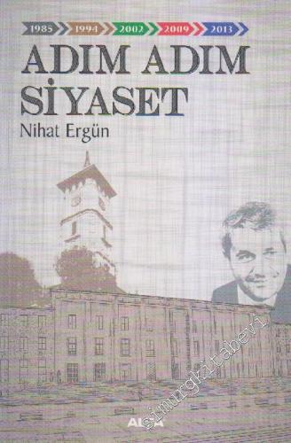 Adım Adım Siyaset ( 1985 - 1994 - 2002 - 2009 - 2013 )