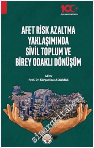 Afet Risk Azaltma Yaklaşımında Sivil Toplum ve Birey Odaklı Dönüşüm - 