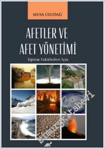 Afetler ve Afet Yönetimi : Eğitim Fakülteleri İçin - 2024