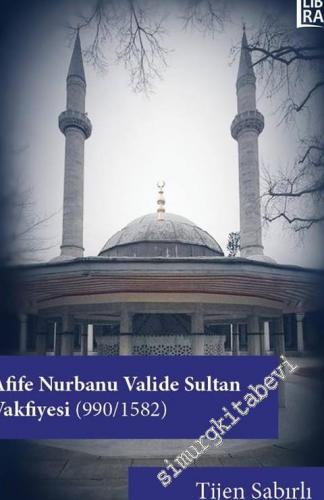 Afife Nurbanu Valide Sultan Vakfiyesi 990 - 1582