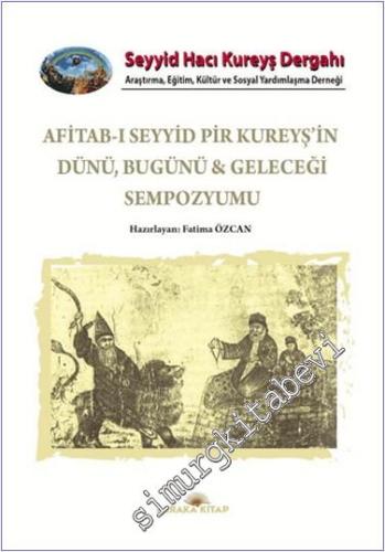 Afitab-ı Seyyid Hacı Kureyş'in Dünü Bugünü Geleceği Sempozyumu - 2024