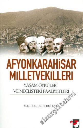 Afyonkarahisar Milletvekilleri: Yaşam Öyküleri ve Meclisteki Faaliyetl