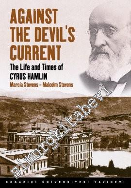 Against the Devil's Current: The Life and Times of Cyrus Hamlin CİLTLİ