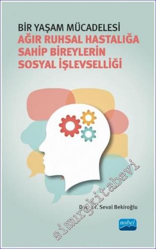 Ağır Ruhsal Hastalığa Sahip Bireylerin Sosyal İşlevselliği - Bir Yaşam