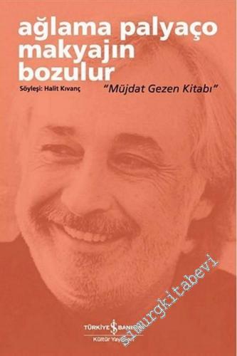 Ağlama Palyaço Makyajın Bozulur: “ Müjdat Gezen Kitabı ”