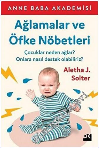 Ağlamalar ve Öfke Nöbetleri : Çocuklar Neden Ağlar Onlara Nasıl Destek