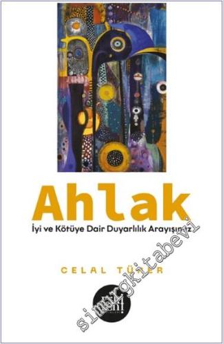 Ahlak -İyi ve Kötu¨'ye Dair Duyarlılık Arayışımız- - 2024