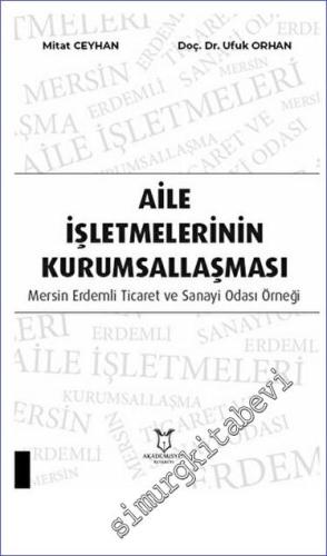 Aile İşletmelerinin Kurumsallaşması: Mersin Erdemli Ticaret ve Sanayi 