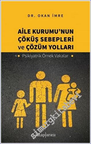 Aile Kurumu'nun Çöküş Sebepleri ve Çözüm Yolları - Psikiyatrik Örnek V