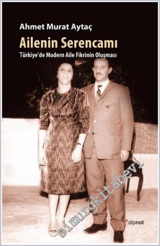 Ailenin Serencamı: Modern Aile Fikrinin Oluşması