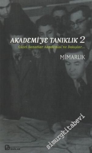 Akademiye Tanıklık 2: Güzel Sanatlar Akademisine'ne Bakışlar: Mimarlık