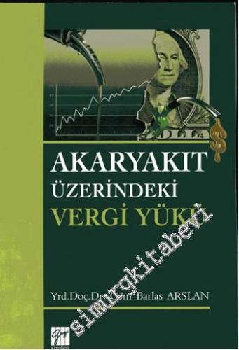 Akaryakıt Üzerindeki Vergi Yükü