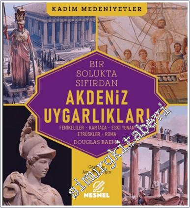 Akdeniz Uygarlıkları : Fenikeliler Kartaca Eski Yunan Etrüskler Roma -